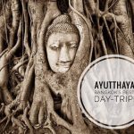 Ayutthaya Day Tour;  Bangkok’s Best Day Trip