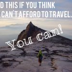 Motivation to Travel; Read This If You THINK You CAN’T Afford To Travel!